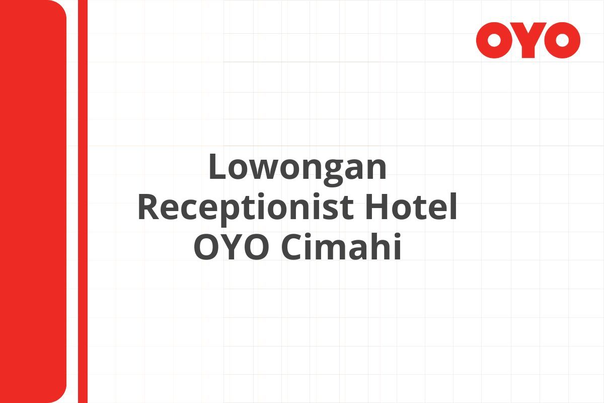 Lowongan Receptionist Hotel OYO Cimahi