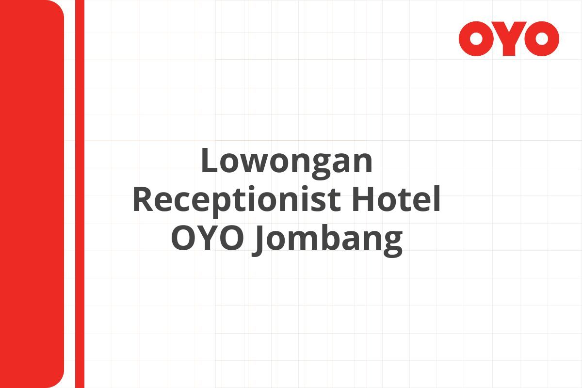 Lowongan Receptionist Hotel OYO Jombang