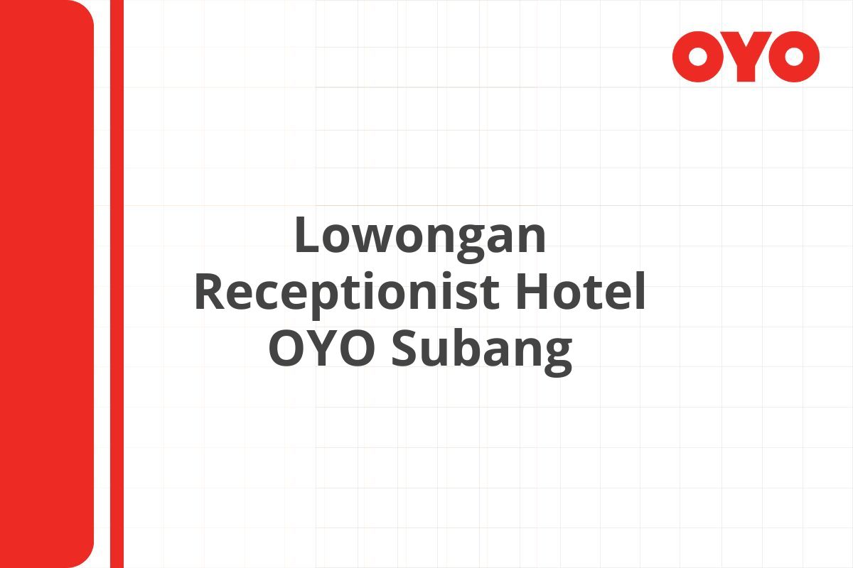 Lowongan Receptionist Hotel OYO Subang