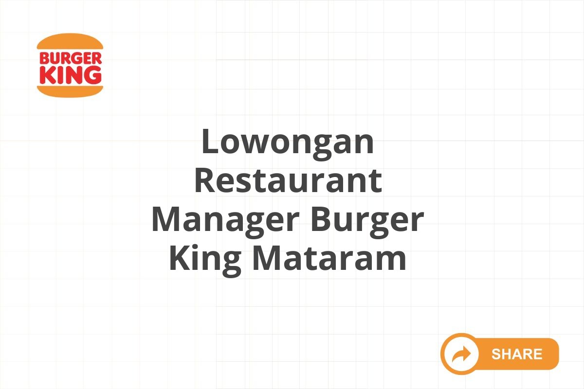 Lowongan Restaurant Manager Burger King Mataram