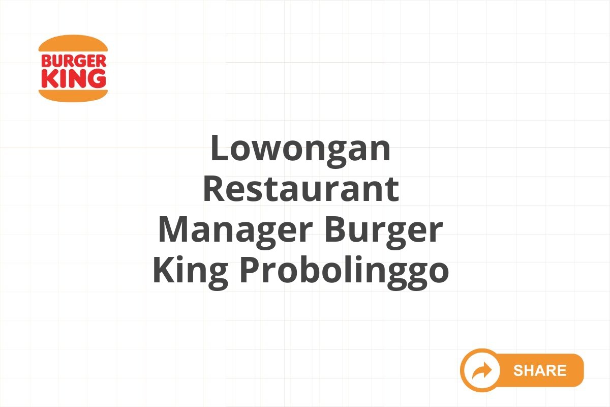 Lowongan Restaurant Manager Burger King Probolinggo