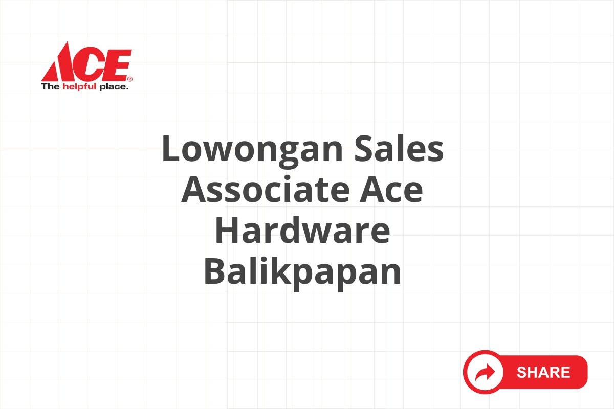 Lowongan Sales Associate Ace Hardware Balikpapan