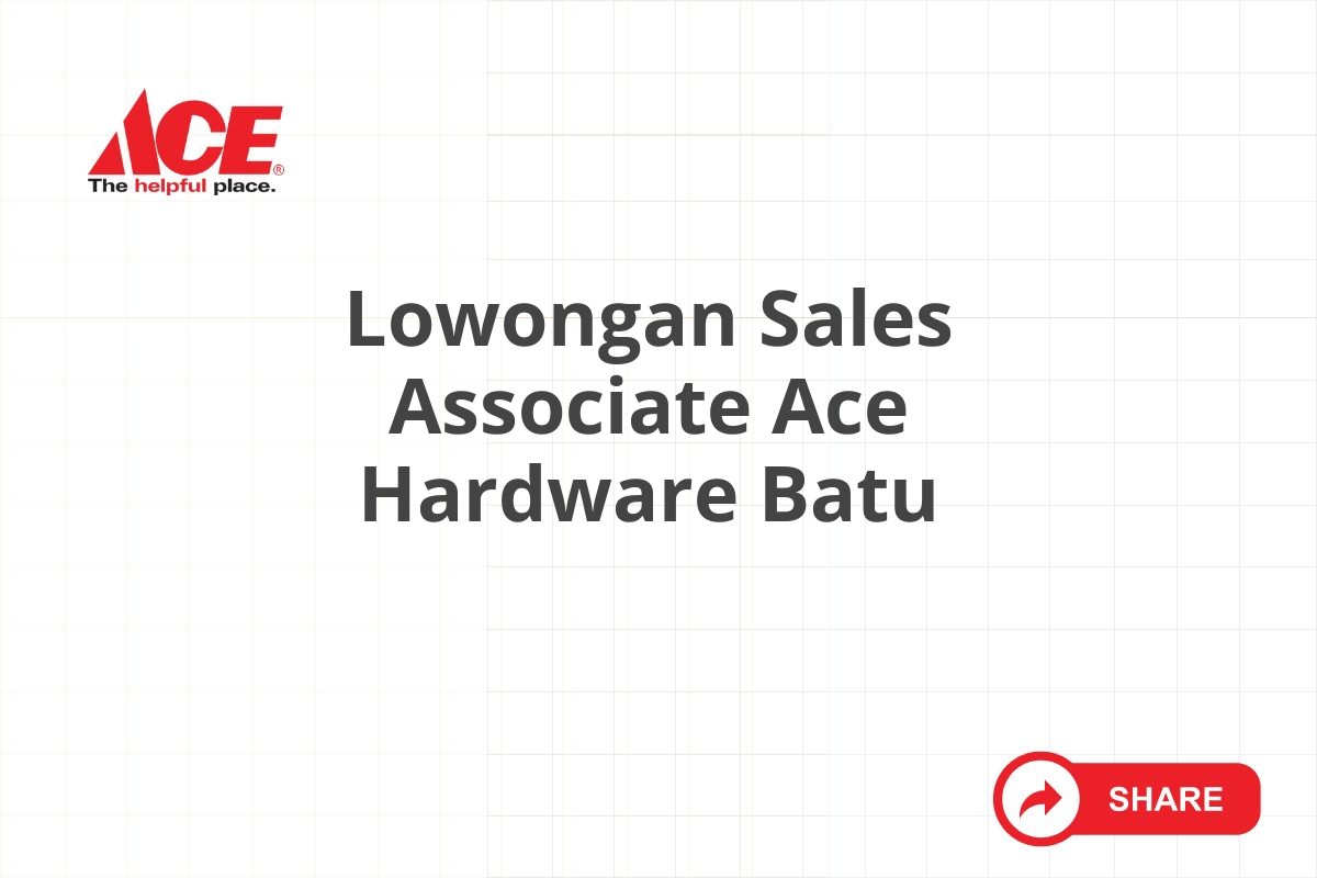 Lowongan Sales Associate Ace Hardware Batu