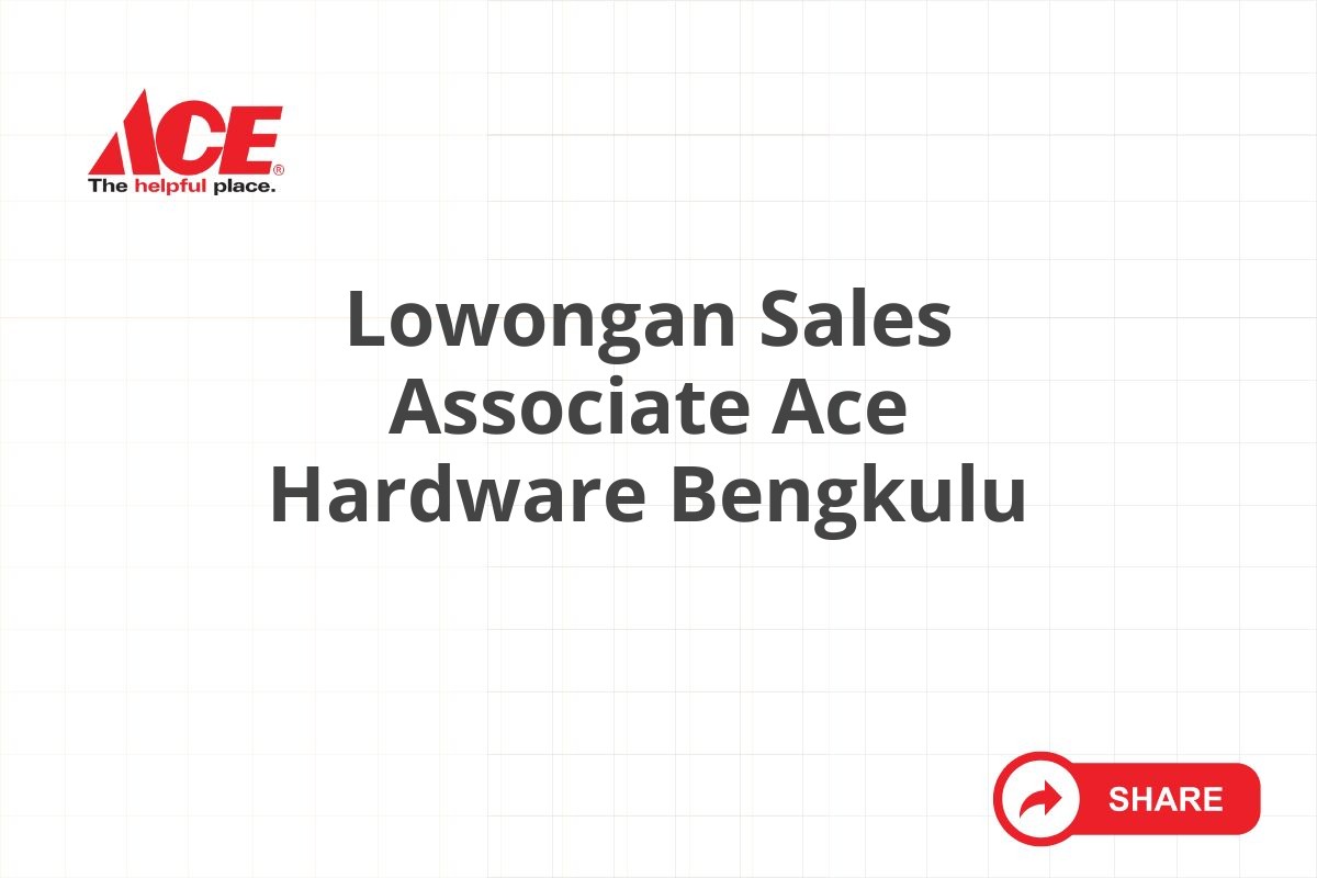 Lowongan Sales Associate Ace Hardware Bengkulu