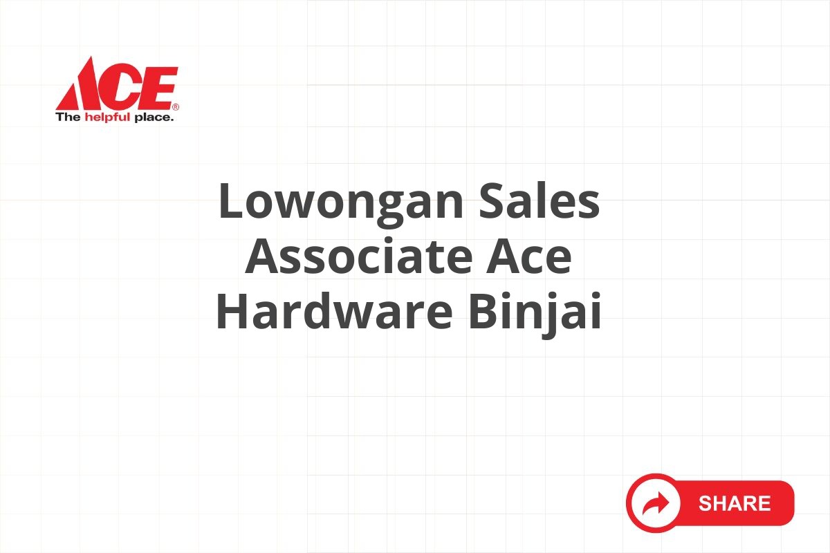 Lowongan Sales Associate Ace Hardware Binjai