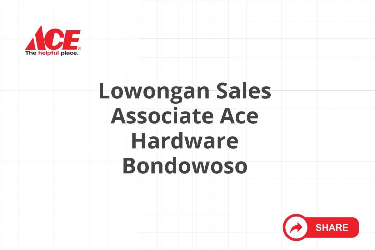 Lowongan Sales Associate Ace Hardware Bondowoso