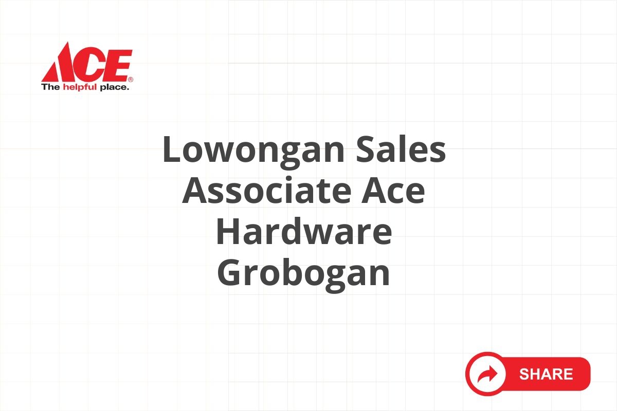 Lowongan Sales Associate Ace Hardware Grobogan