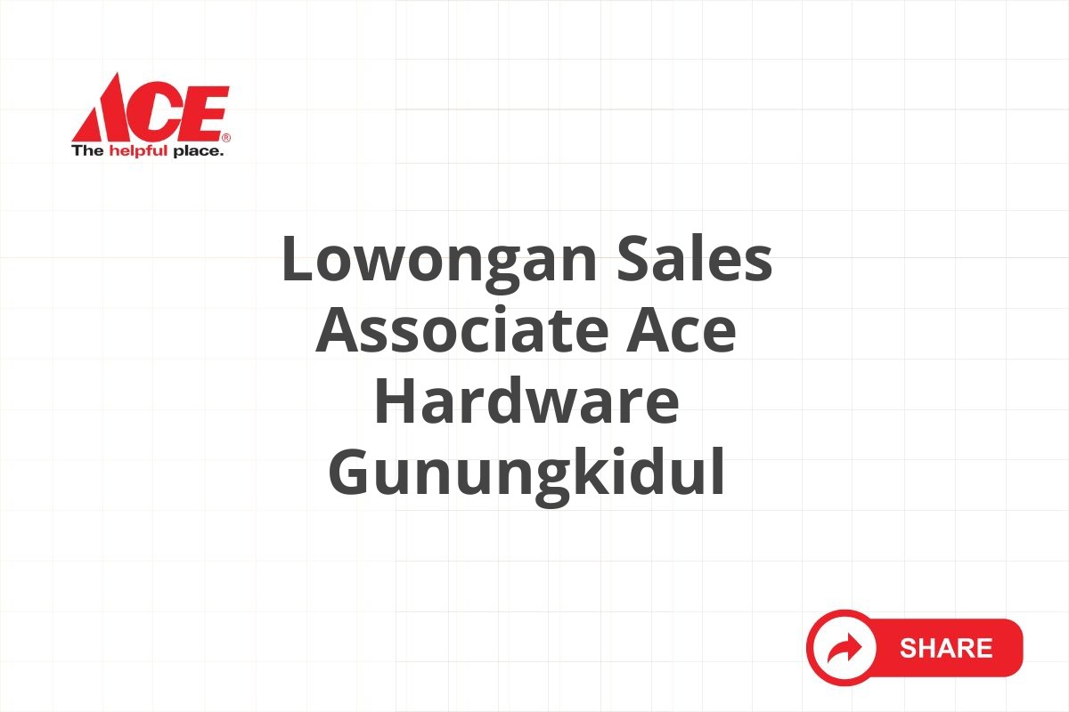 Lowongan Sales Associate Ace Hardware Gunungkidul