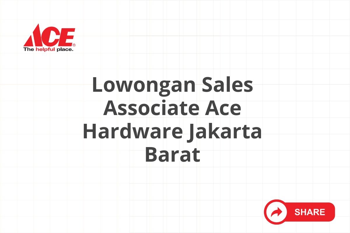 Lowongan Sales Associate Ace Hardware Jakarta Barat