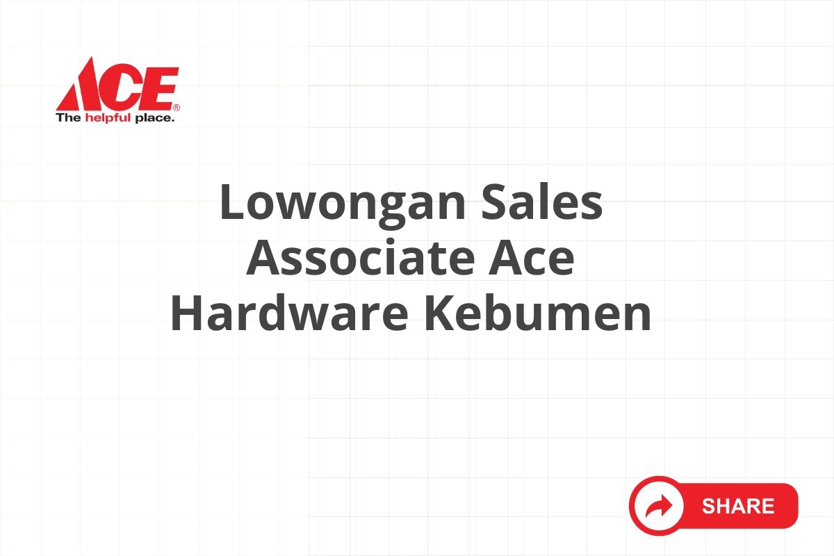 Lowongan Sales Associate Ace Hardware Kebumen