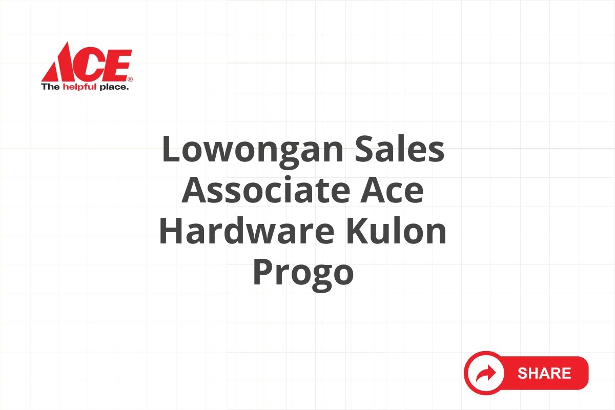 Lowongan Sales Associate Ace Hardware Kulon Progo