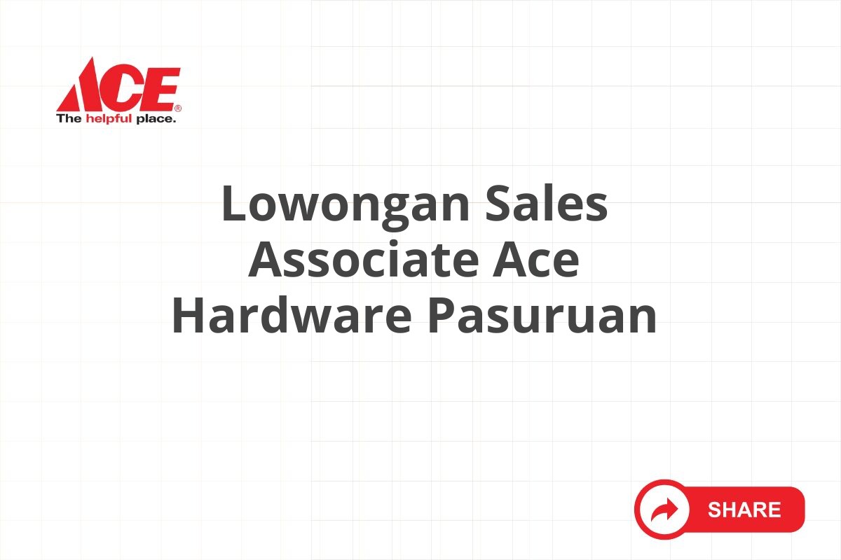 Lowongan Sales Associate Ace Hardware Pasuruan