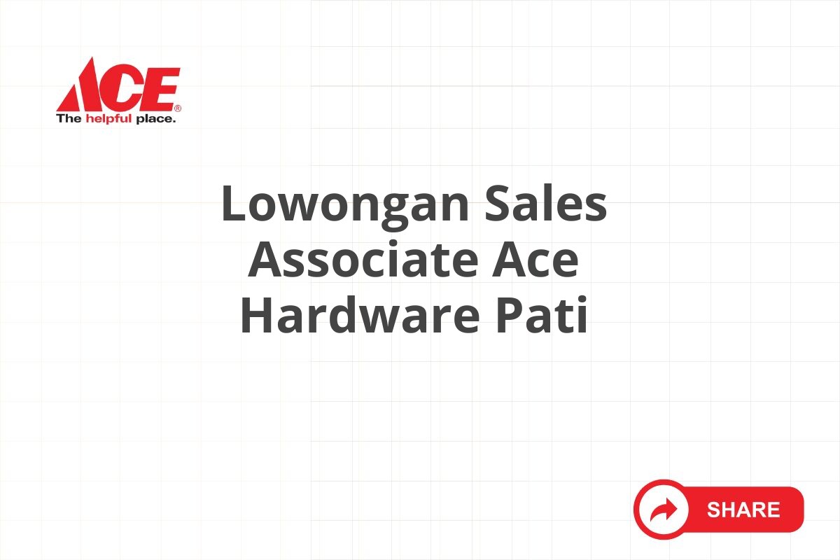 Lowongan Sales Associate Ace Hardware Pati