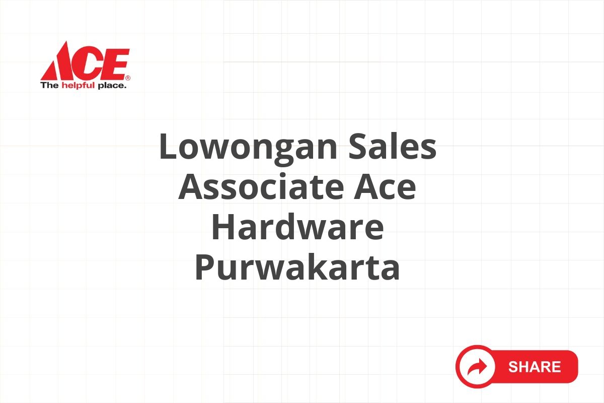 Lowongan Sales Associate Ace Hardware Purwakarta