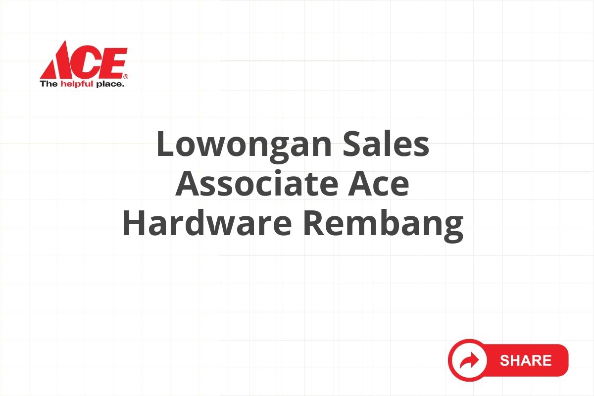 Lowongan Sales Associate Ace Hardware Rembang