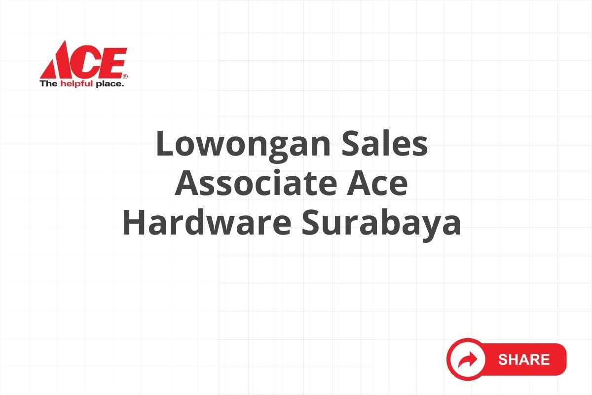 Lowongan Sales Associate Ace Hardware Surabaya