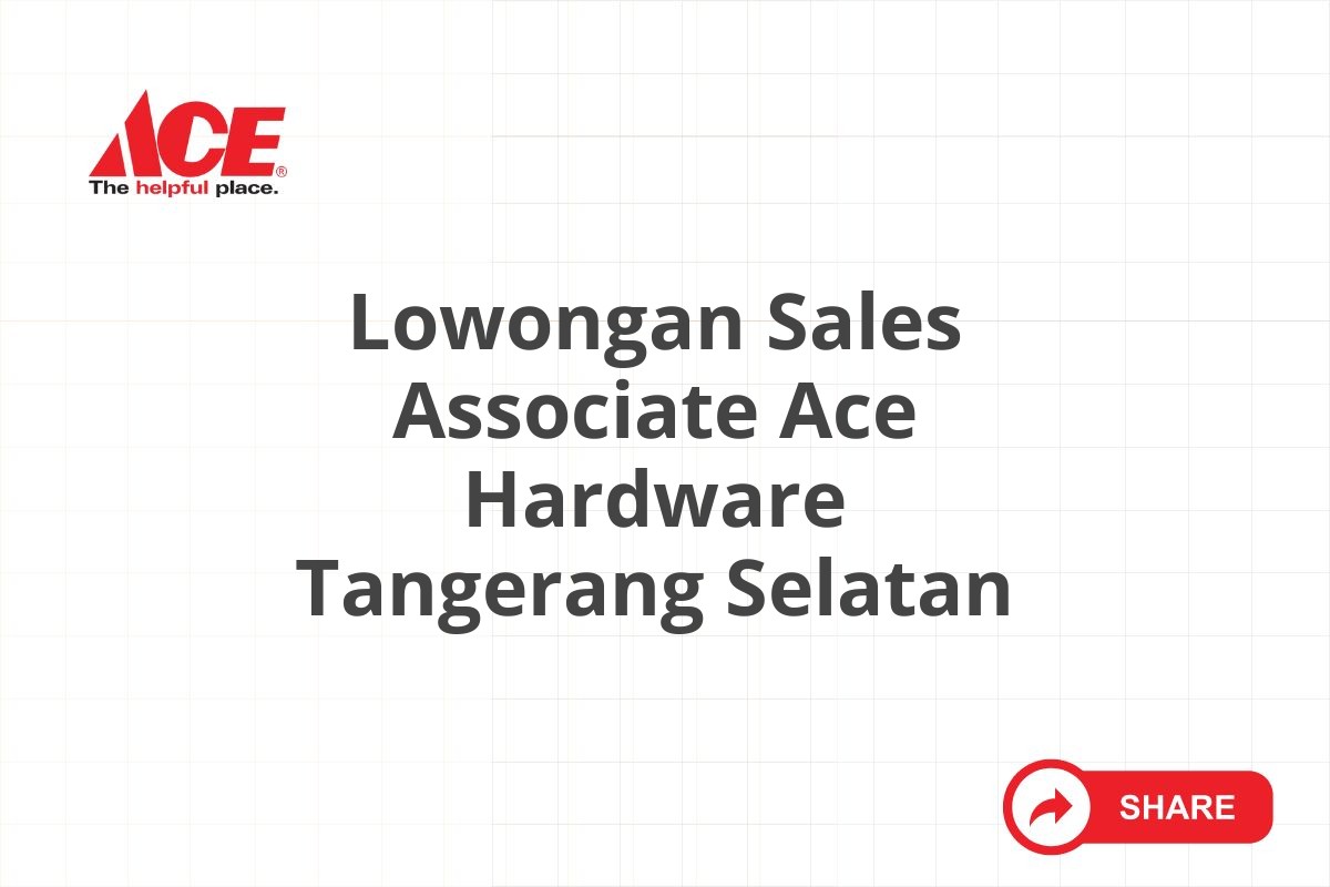 Lowongan Sales Associate Ace Hardware Tangerang Selatan