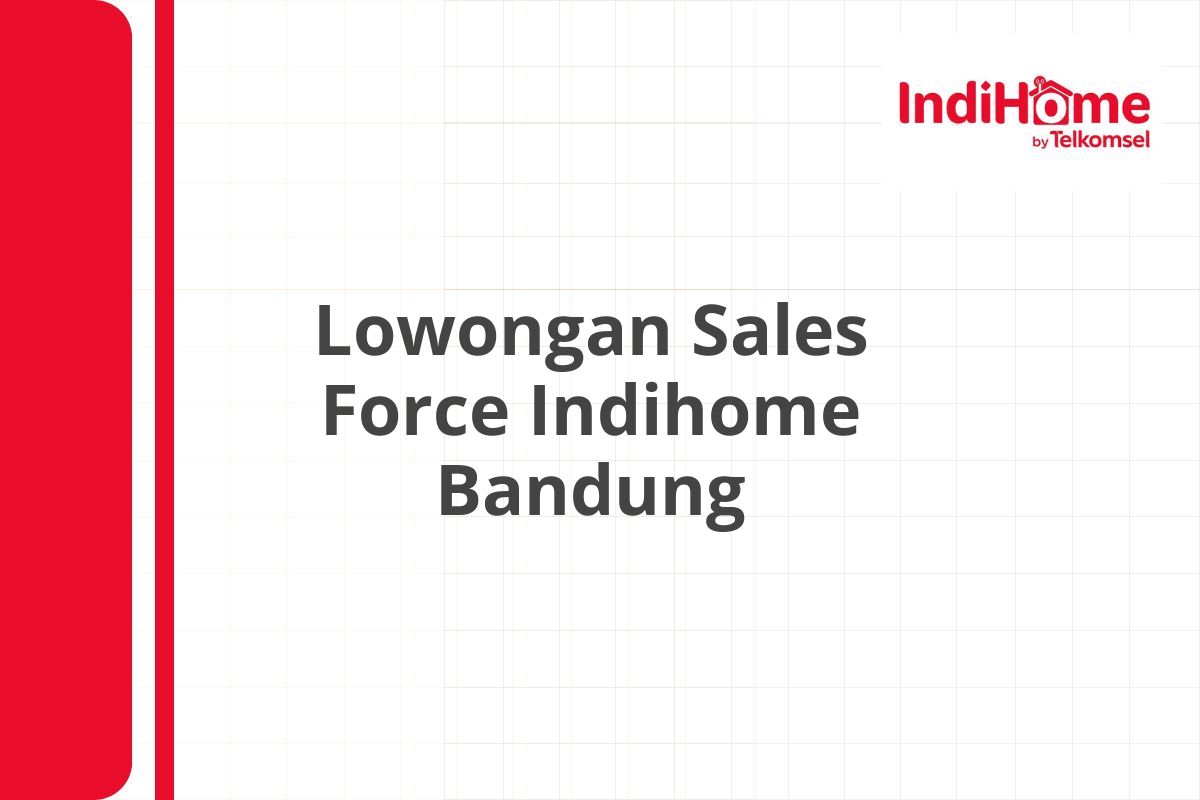 Lowongan Sales Force Indihome Bandung