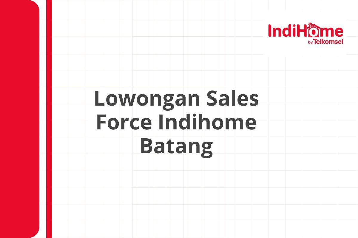 Lowongan Sales Force Indihome Batang