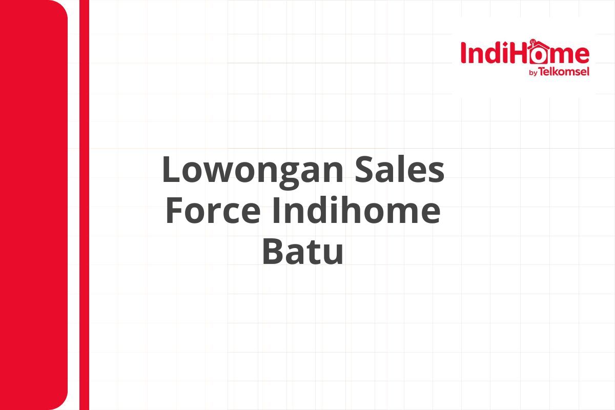 Lowongan Sales Force Indihome Batu