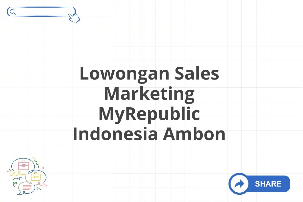 Lowongan Sales Marketing MyRepublic Indonesia Ambon