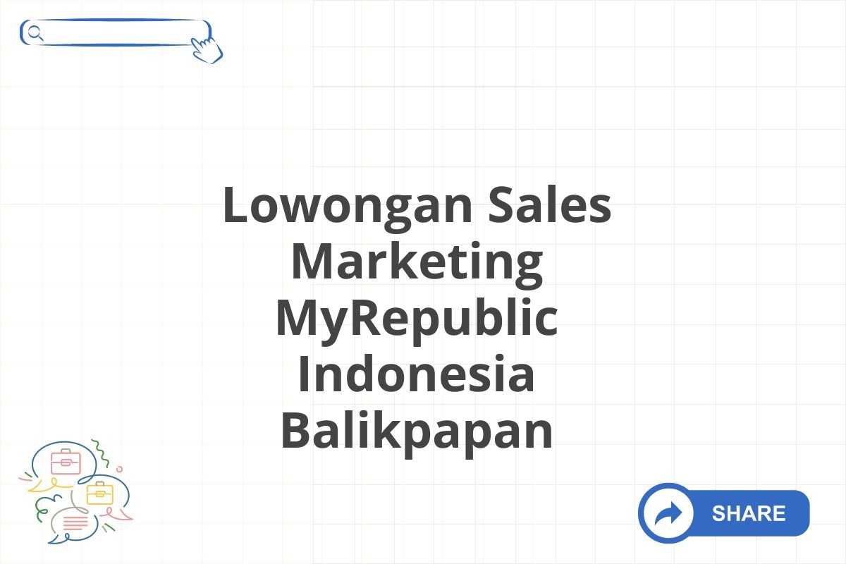 Lowongan Sales Marketing MyRepublic Indonesia Balikpapan