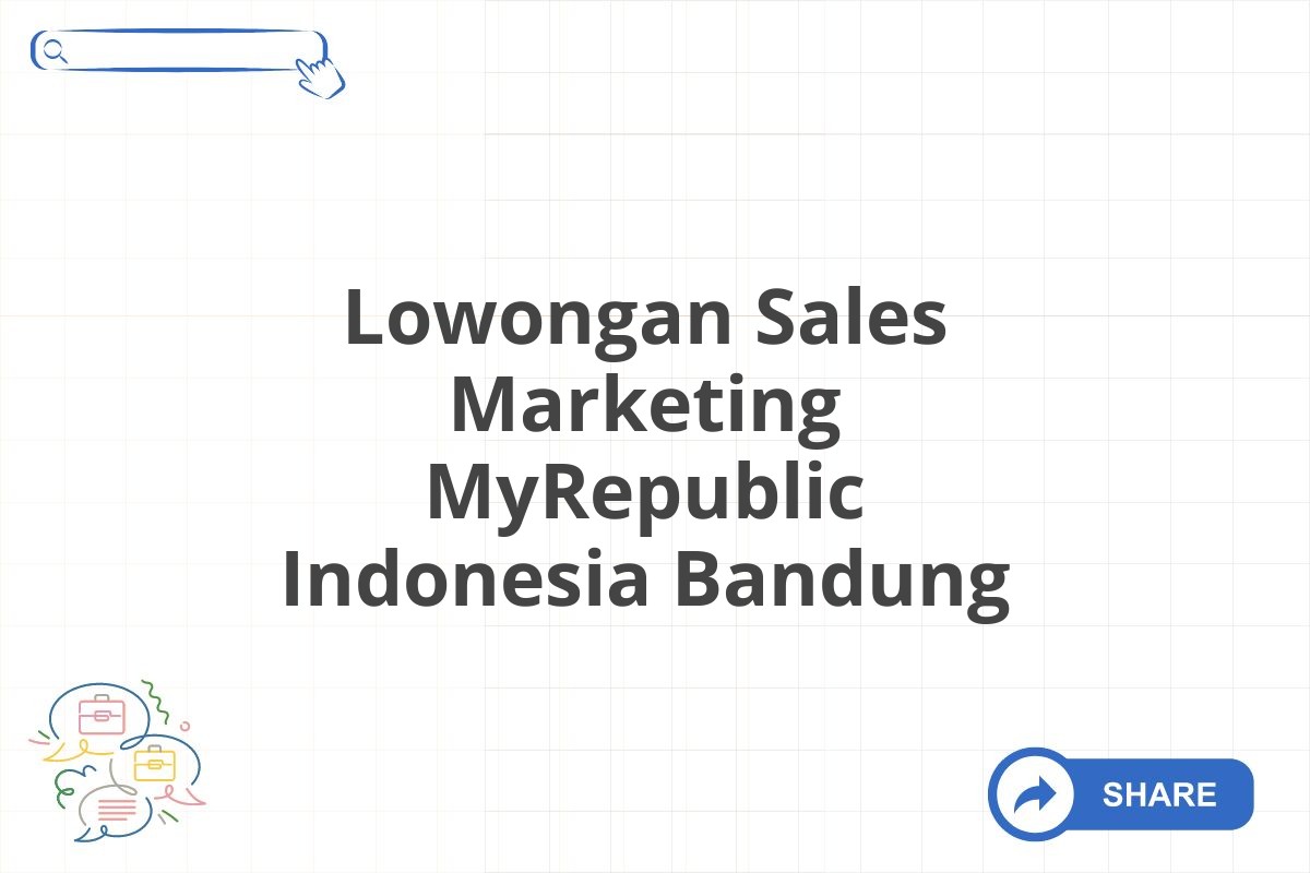 Lowongan Sales Marketing MyRepublic Indonesia Bandung