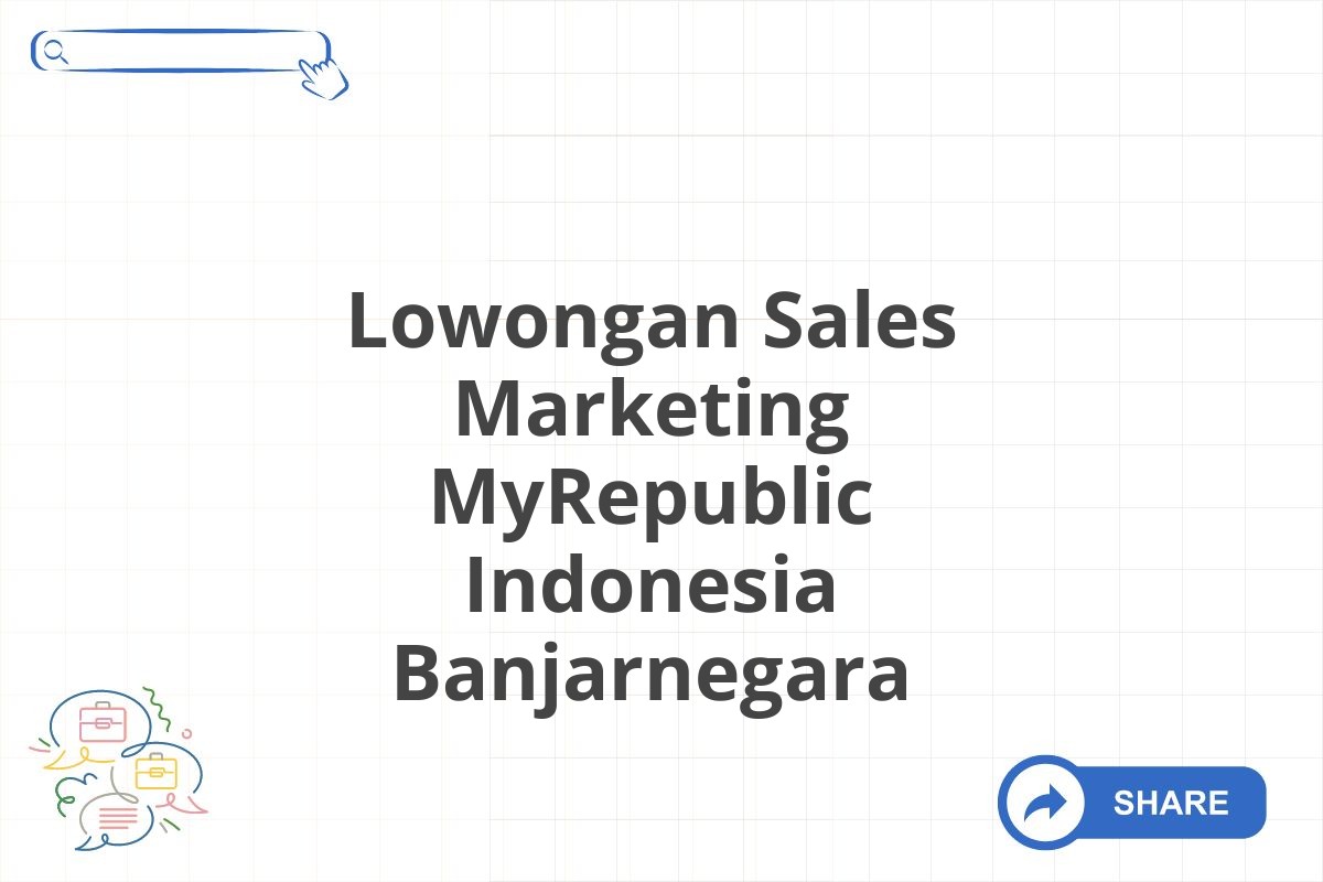 Lowongan Sales Marketing MyRepublic Indonesia Banjarnegara