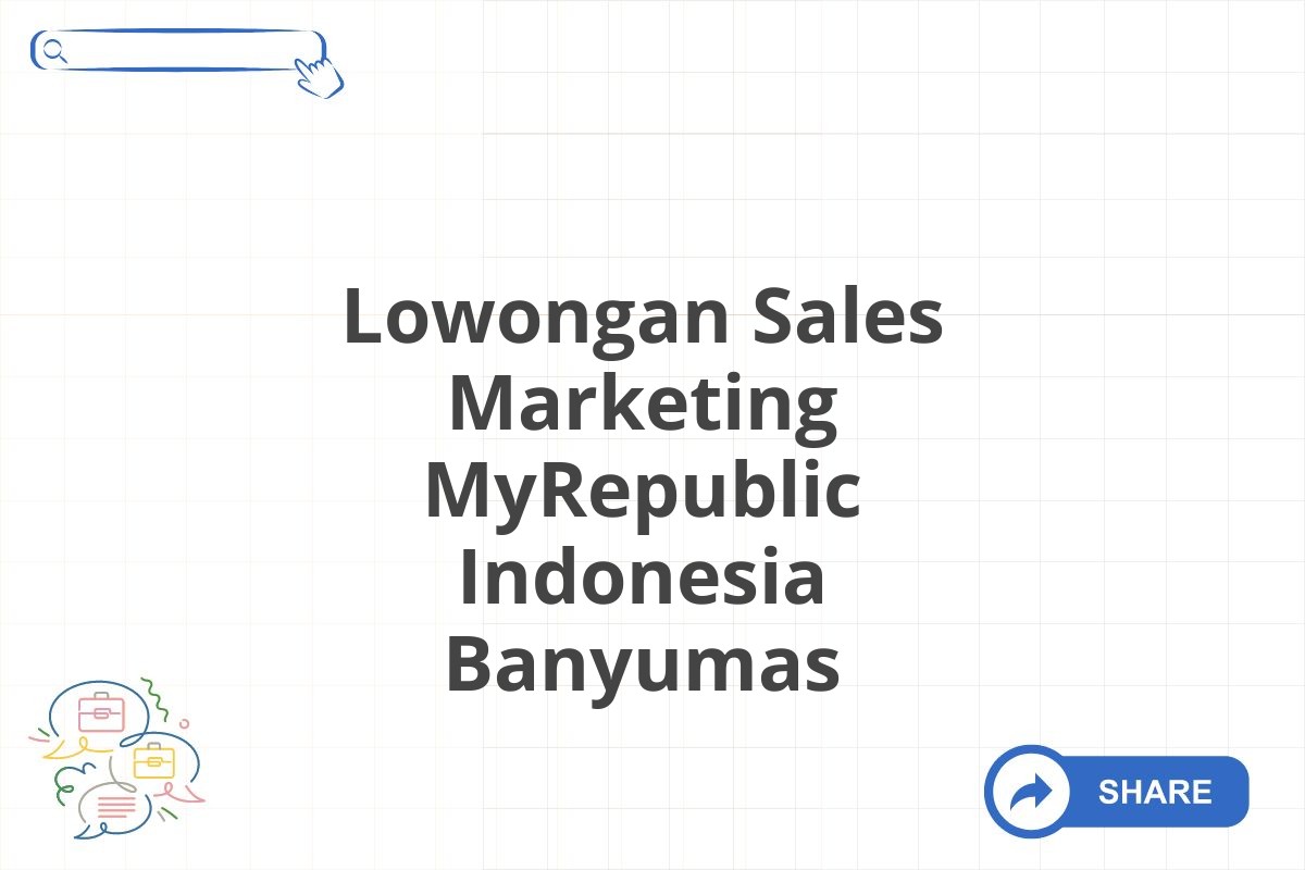 Lowongan Sales Marketing MyRepublic Indonesia Banyumas