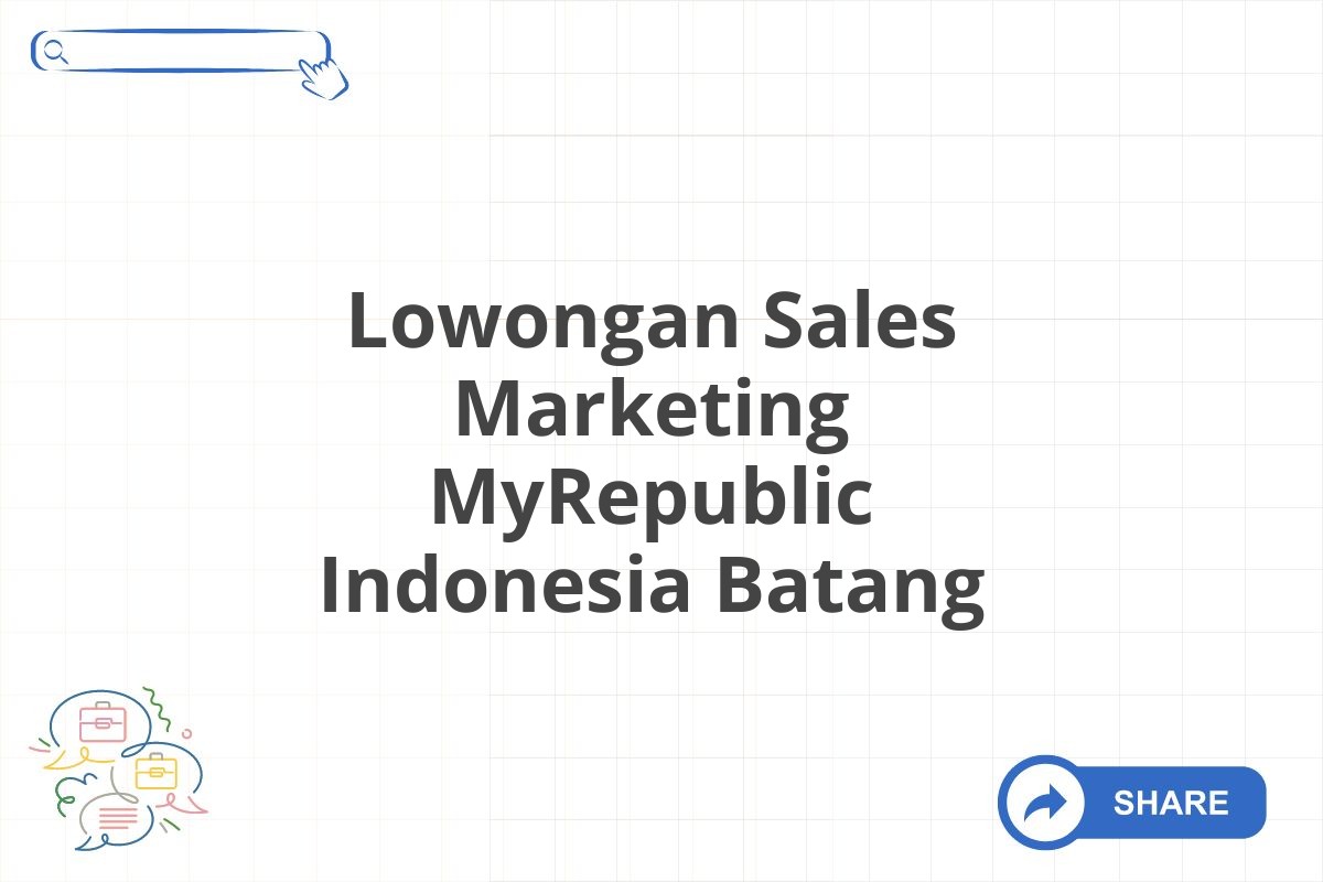 Lowongan Sales Marketing MyRepublic Indonesia Batang