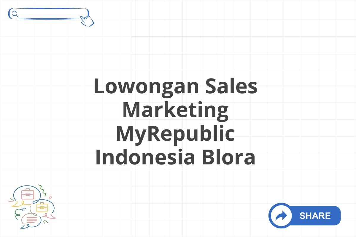 Lowongan Sales Marketing MyRepublic Indonesia Blora