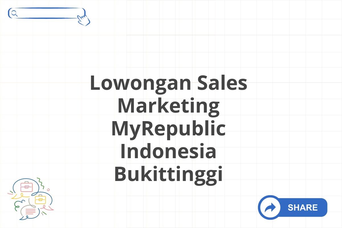 Lowongan Sales Marketing MyRepublic Indonesia Bukittinggi