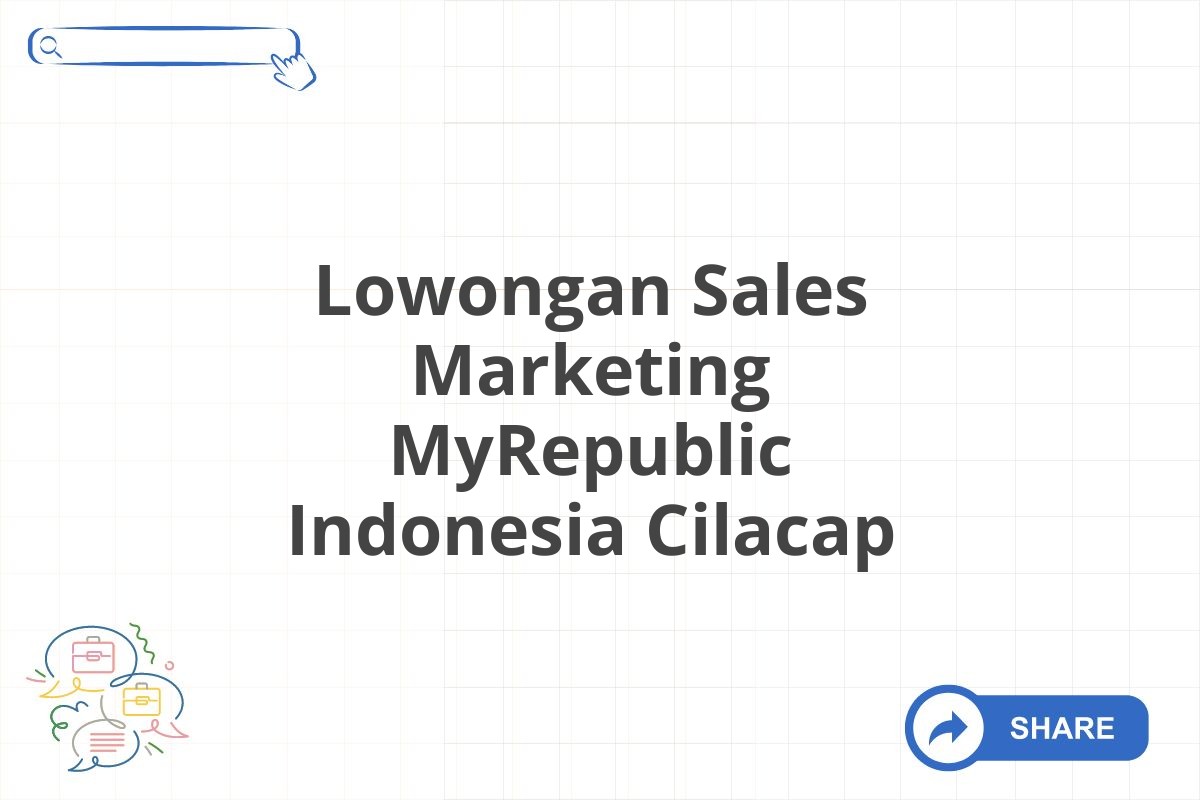 Lowongan Sales Marketing MyRepublic Indonesia Cilacap