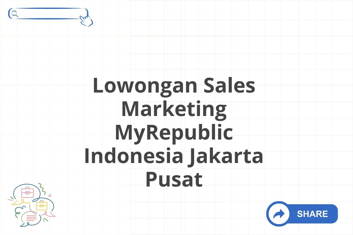 Lowongan Sales Marketing MyRepublic Indonesia Jakarta Pusat