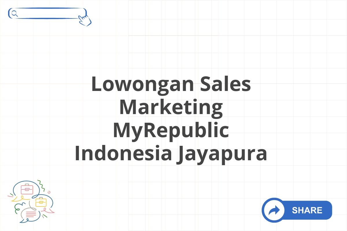 Lowongan Sales Marketing MyRepublic Indonesia Jayapura