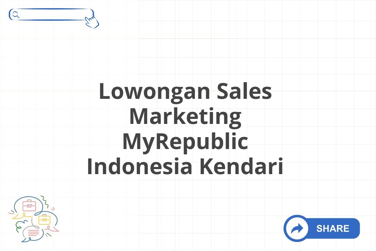 Lowongan Sales Marketing MyRepublic Indonesia Kendari