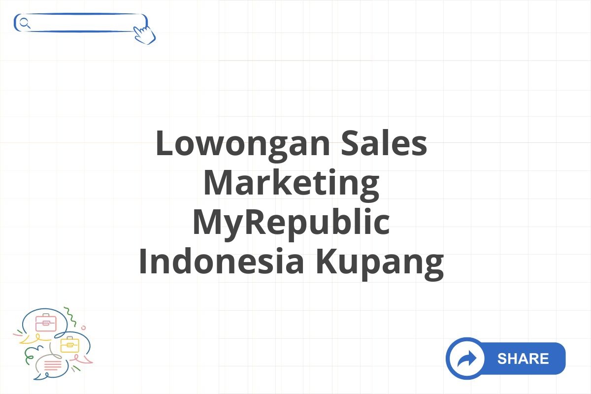 Lowongan Sales Marketing MyRepublic Indonesia Kupang