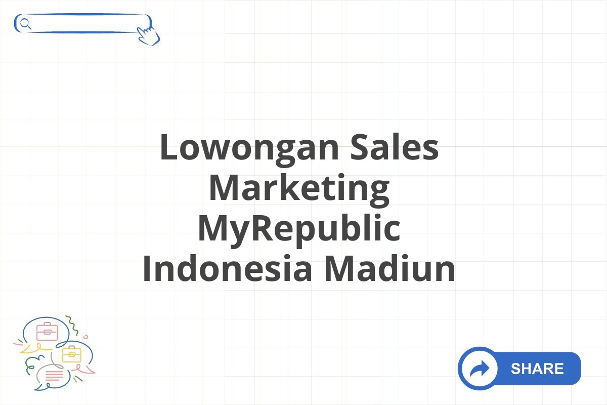 Lowongan Sales Marketing MyRepublic Indonesia Madiun