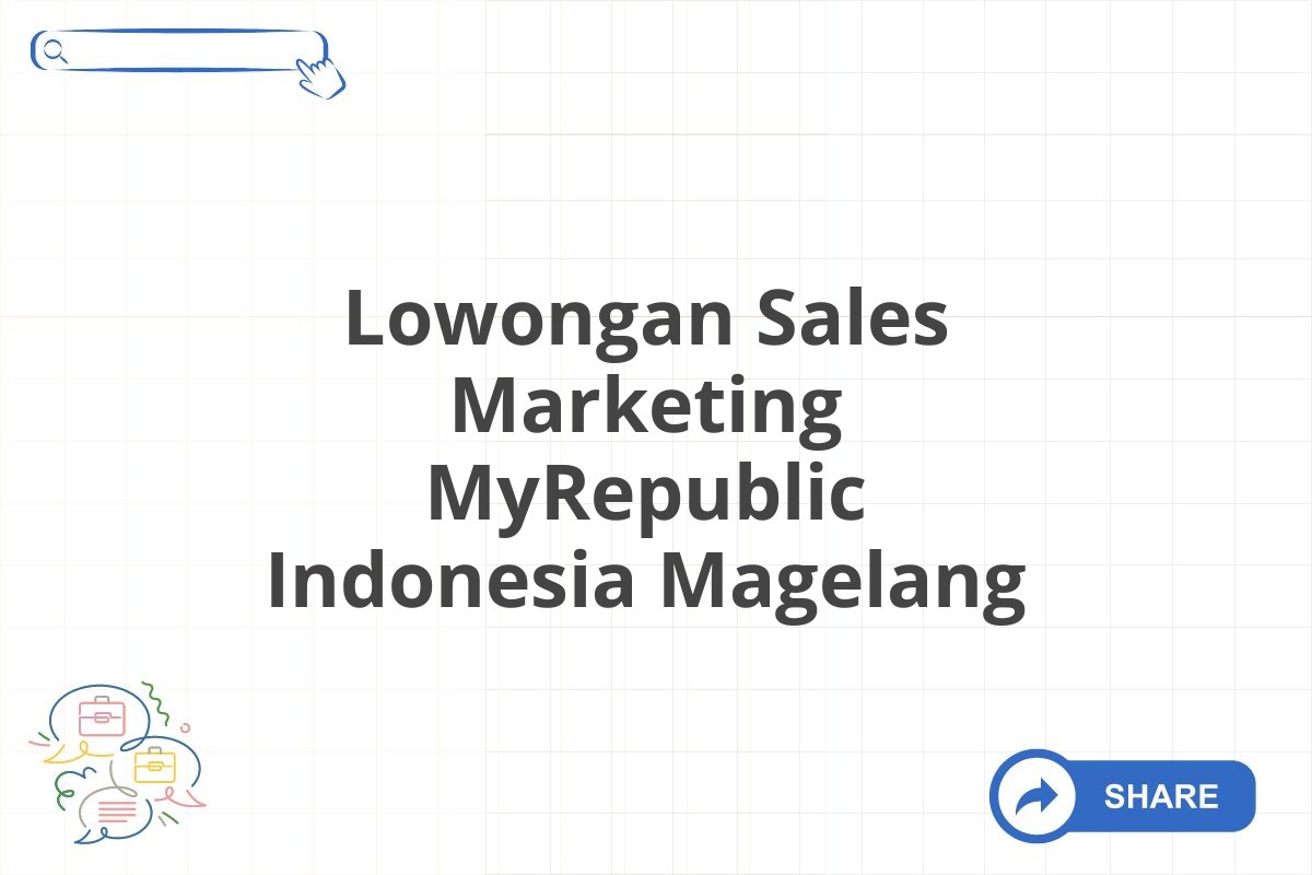 Lowongan Sales Marketing MyRepublic Indonesia Magelang