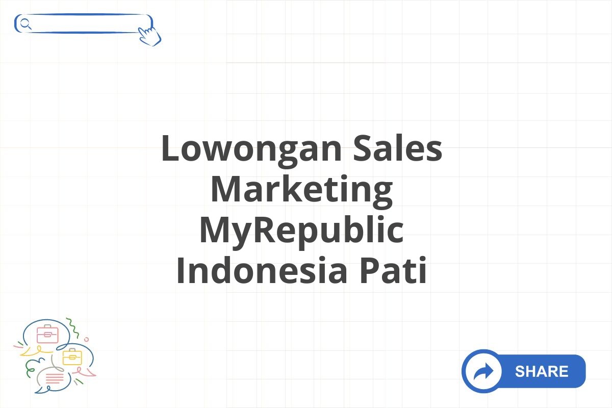 Lowongan Sales Marketing MyRepublic Indonesia Pati