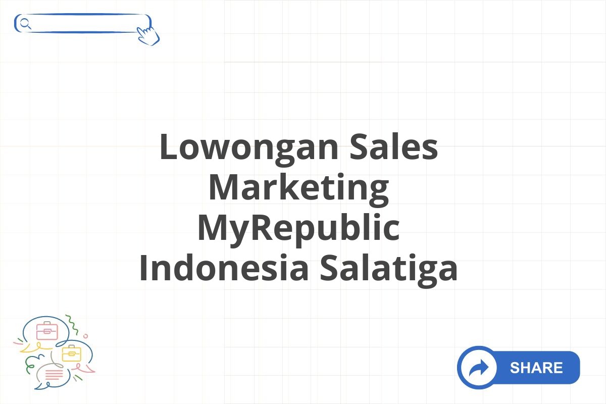 Lowongan Sales Marketing MyRepublic Indonesia Salatiga