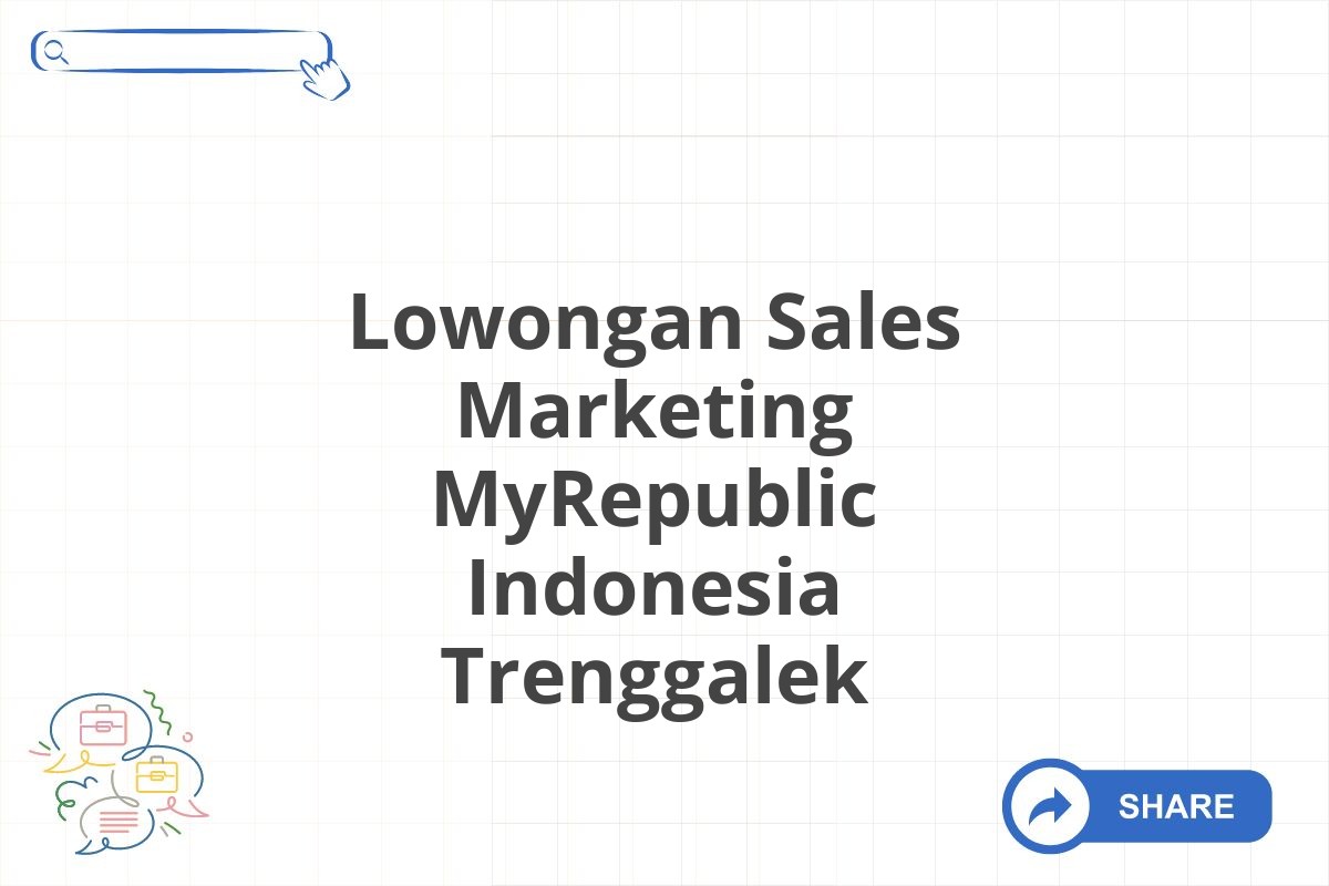 Lowongan Sales Marketing MyRepublic Indonesia Trenggalek