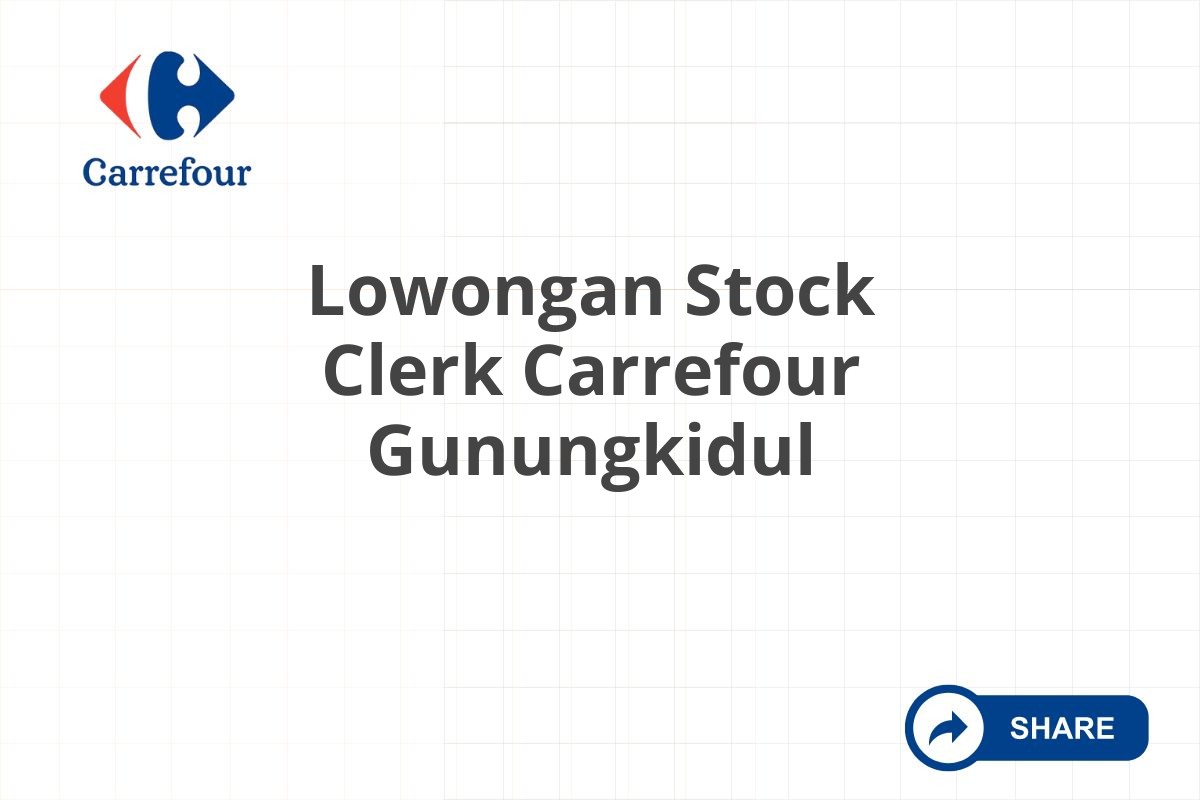 Lowongan Stock Clerk Carrefour Gunungkidul