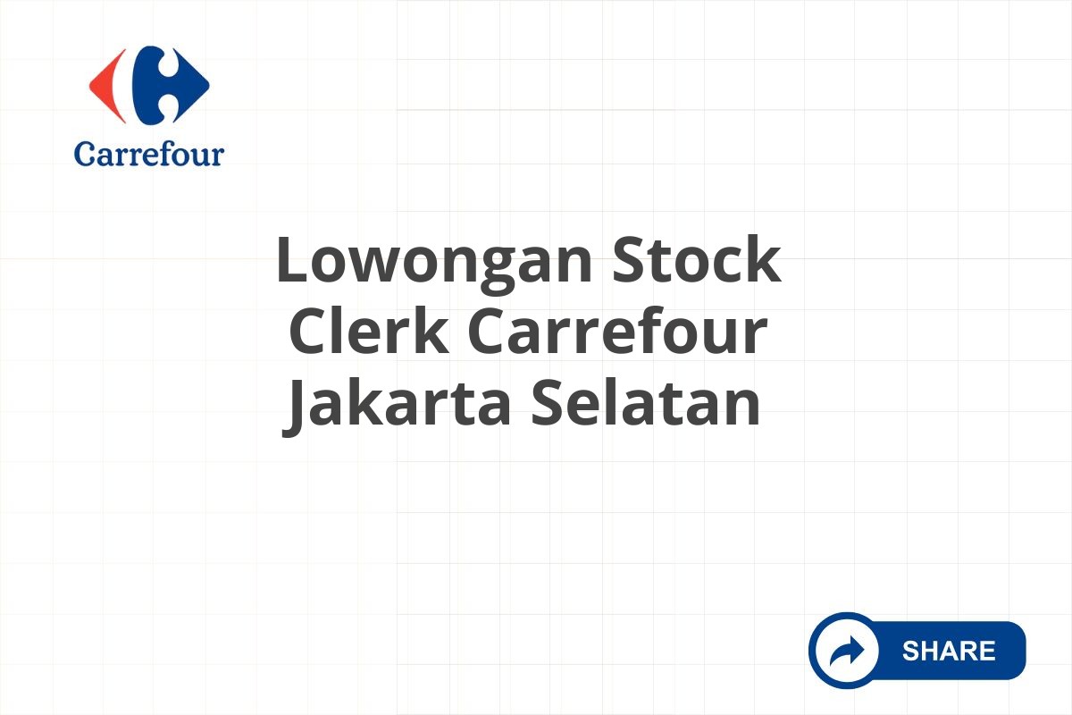 Lowongan Stock Clerk Carrefour Jakarta Selatan