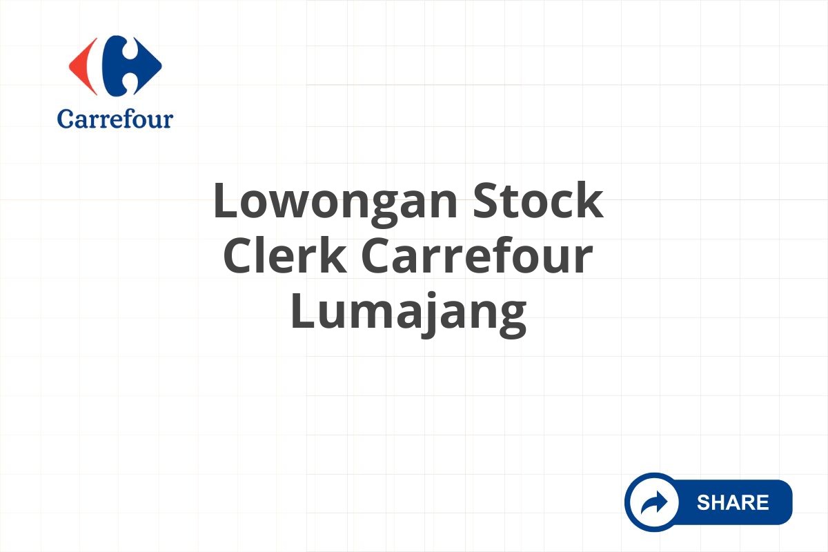 Lowongan Stock Clerk Carrefour Lumajang