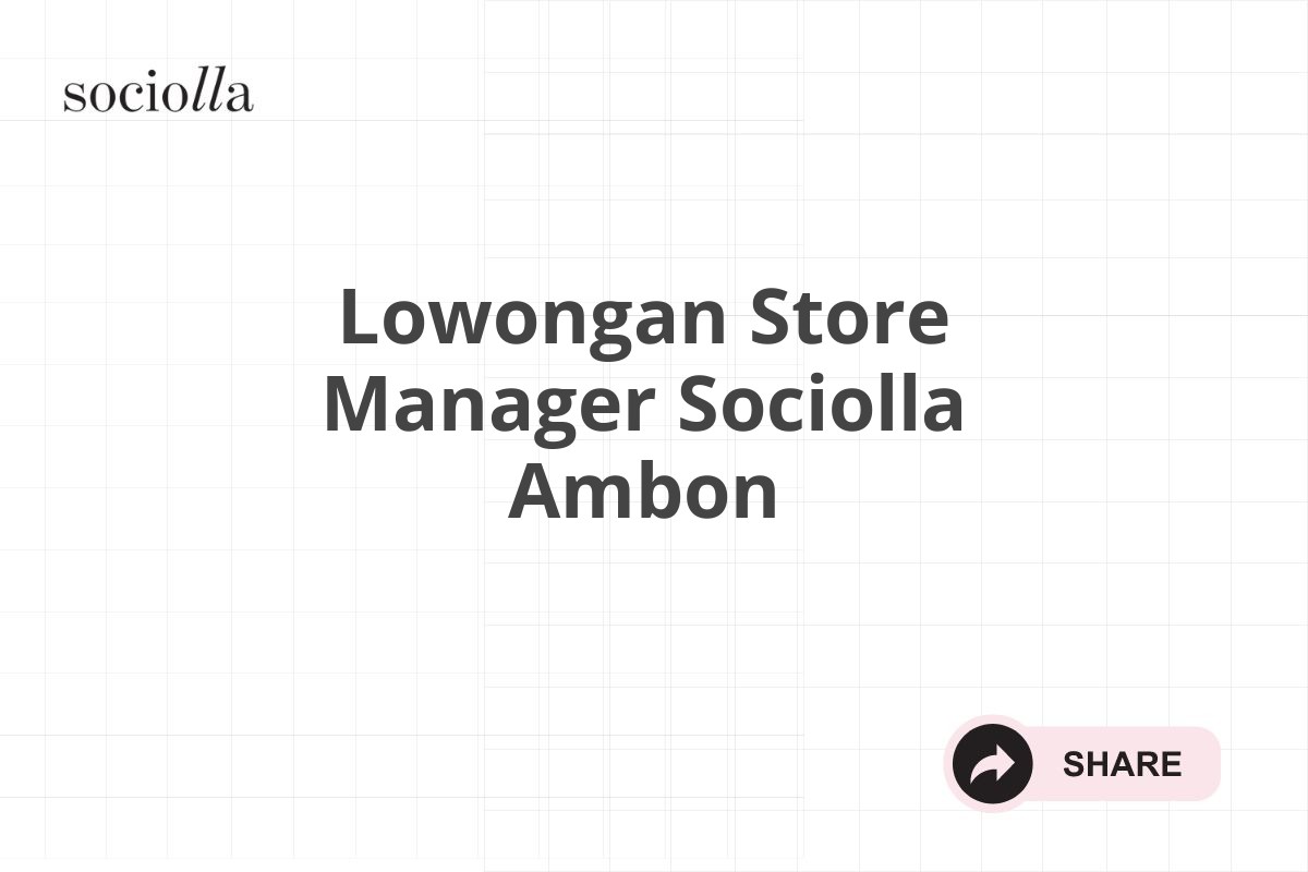 Lowongan Store Manager Sociolla Ambon