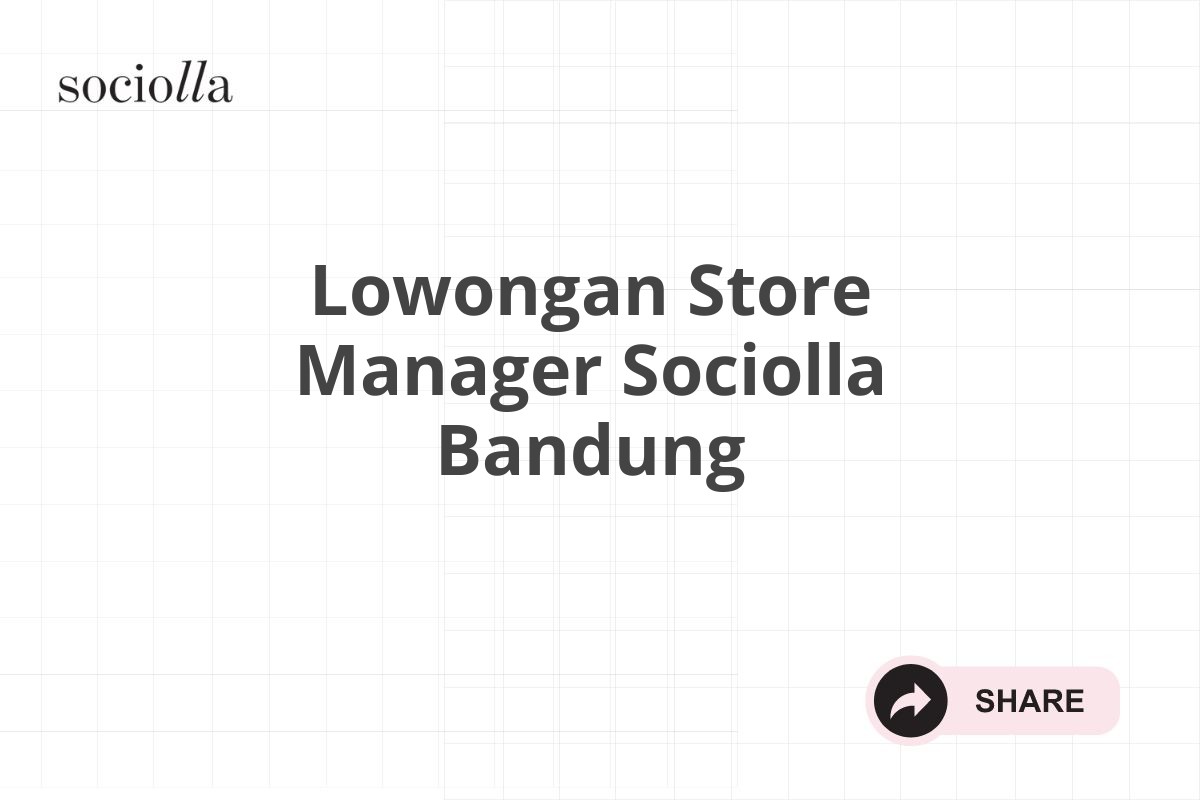 Lowongan Store Manager Sociolla Bandung