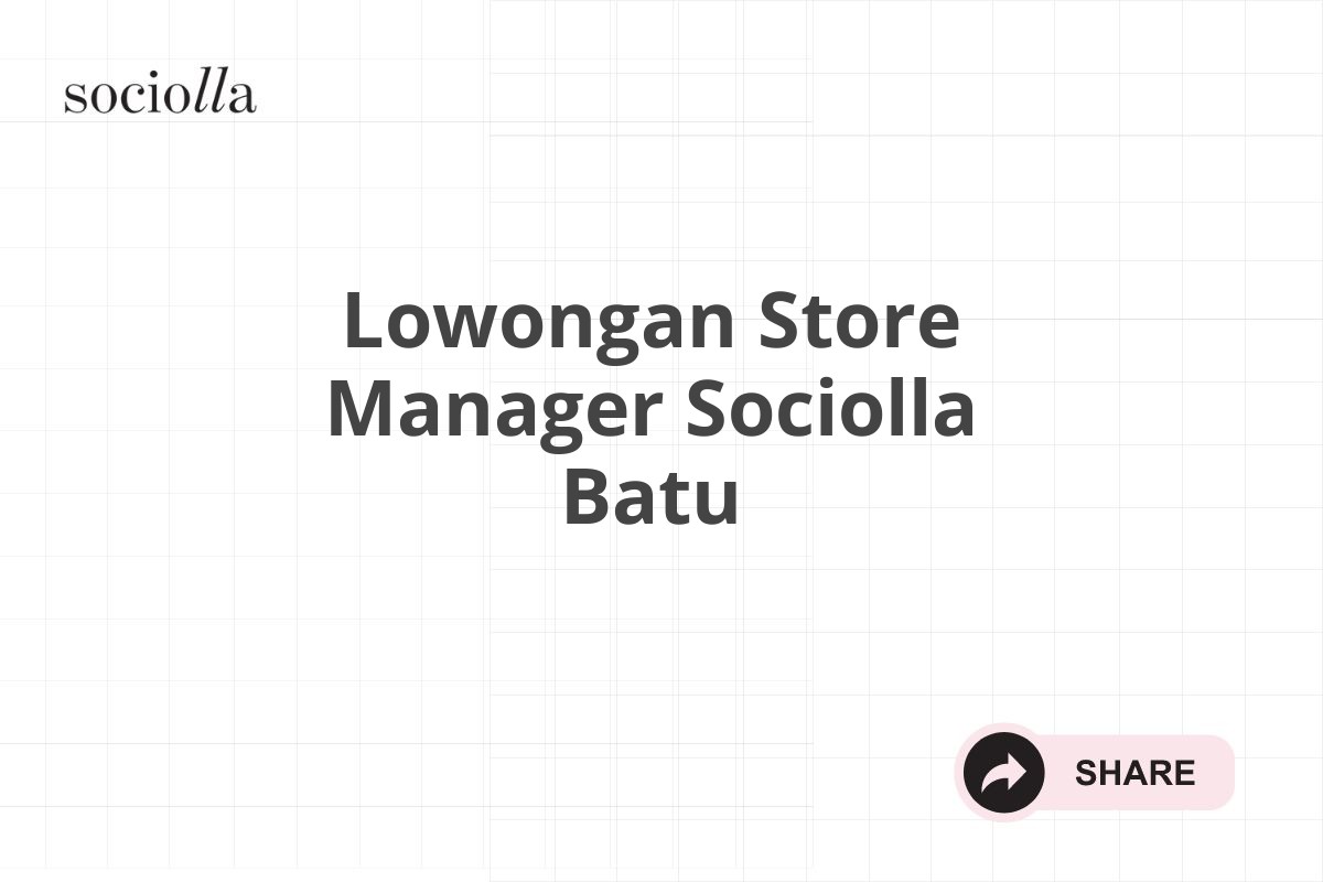 Lowongan Store Manager Sociolla Batu