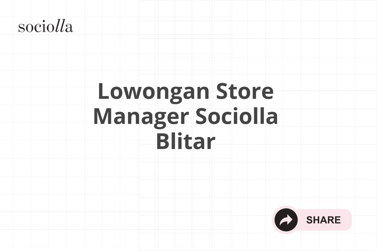 Lowongan Store Manager Sociolla Blitar