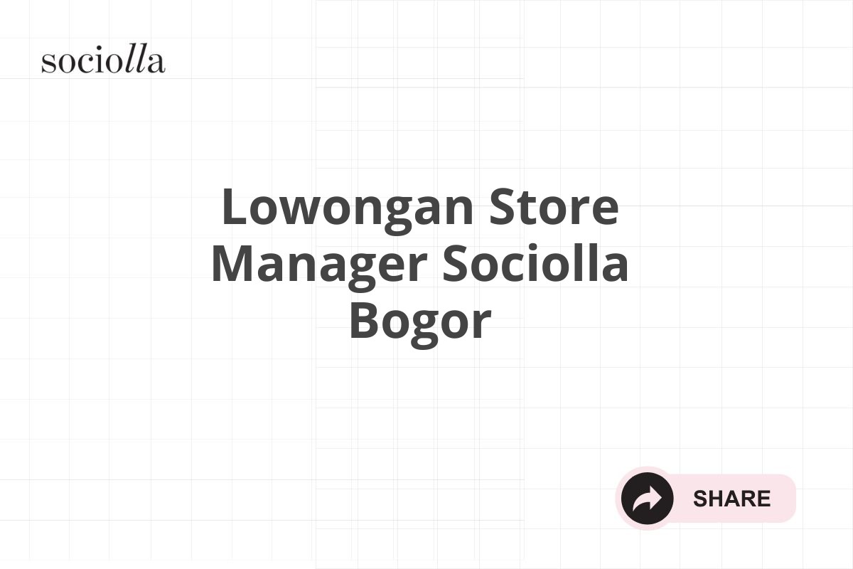 Lowongan Store Manager Sociolla Bogor